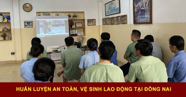 học huấn luyện an toàn vệ sinh lao động tại Đồng Nai